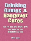 Drinking Games & Hangover Cures : Fun for the Big Night out and Help for the Morning After - Book