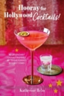 Hooray for Hollywood Cocktails! : 50 Legendary Drinks Inspired by Tinseltown's Biggest Stars - Book