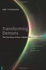 Transforming Demons : The True Story of how a Seeker Resolves his Karma - From Ancient Atlantis to the Present-day - Book
