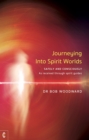 Journeying Into Spirit Worlds : Safely and Consciously - As received through spirit guides - eBook