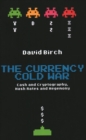 The Currency Cold War: Cash and Cryptography, Hash Rates and Hegemony - eBook