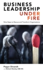 Business Leadership Under Fire: Nine Steps to Rescue and Transform Organizations - eBook