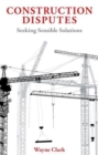 Construction Disputes : Seeking Sensible Solutions - Book