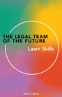 The Legal Team of the Future: Law+ Skills : Law+ Skills - eBook