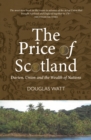 The Price of Scotland : Darien, Union and the Wealth of Nations - Book