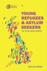 Young Refugees and Asylum Seekers : The Truth about Britain - Book