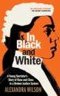 In Black and White : A Young Barrister's Story of Race and Class in a Broken Justice System - Book