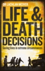 Life and Death Decisions : Saving lives in extreme circumstances - Book