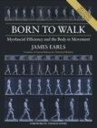 Born to Walk : Myofascial Efficiency and the Body in Movement - Book