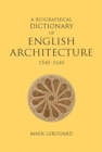 A Biographical Dictionary of English Architecture, 1540-1640 - Book