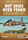 Hot Skies Over Yemen: Aerial Warfare Over the Southern Arabian Peninsula : Volume 1 - 1962-1994 - eBook
