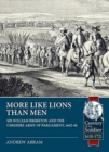 More Like Lions Than Men : Sir William Brereton and the Cheshire Army of Parliament, 1642-46 - Book