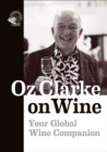 Oz Clarke on Wine : Your Global Wine Companion - Book