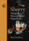 Sherry : Maligned*Misunderstood*Magnificent! - Book