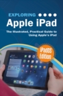 Exploring Apple iPad: iPadOS Edition : The Illustrated, Practical Guide to Using iPad - eBook
