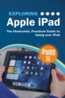 Exploring Apple iPad: iPadOS 14 Edition : The Illustrated, Practical Guide to Using your iPad - eBook