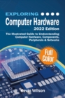 Exploring Computer Hardware : The Illustrated Guide to Understanding Computer Hardware, Components, Peripherals & Networks - eBook