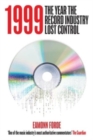 1999 : The Year the Record Industry Lost Control - Book