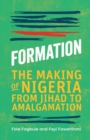 Formation : The Making of Nigeria, From Jihad to Amalgamation - Book