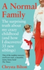A Normal Family : The Surprising Truth About My Crazy Childhood (And How I Discovered 35 New Siblings) - Book