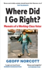 Where Did I Go Right? : How the Left Lost Me - eBook