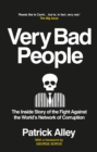 Very Bad People : The Inside Story of the Fight Against the World’s Network of Corruption - Book