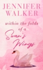 Within the Folds of a Swan's Wing - eBook