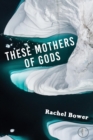 These Mothers of Gods - eBook