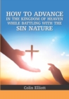 How to Advance in the Kingdom of Heaven While Battling with the Sin Nature - eBook