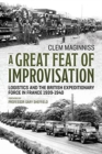 A Great Feat of Improvisation : Logistics and the British Expeditionary Force in France 1939-1940 - Book