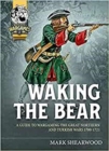 Waking the Bear : A Guide to Wargaming the Great Northern War and Turkish Campaigns 1700-1721 4 - Book