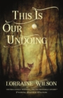 This Is Our Undoing - eBook