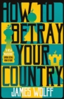 How to Betray Your Country - eBook