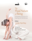 The Fluid Nature of Being : Embodied Practices for Healing and Wholeness - eBook