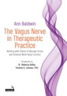 The Vagus Nerve in Therapeutic Practice : Working with Clients to Manage Stress and Enhance Mind-Body Function - eBook