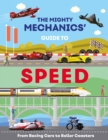 The Mighty Mechanics Guide To Speed : From Racing Cars to Roller Coasters - Book