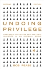 Undoing Privilege : Unearned Advantage and Systemic Injustice in an Unequal World - eBook