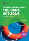 The Social Worker's Guide to the Care Act 2014 - eBook