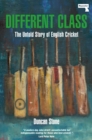 Different Class : The Untold Story of English Cricket - Book