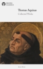Delphi Collected Works of Thomas Aquinas (Illustrated) - eBook