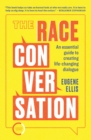 The Race Conversation : An essential guide to creating life-changing dialogue - Book
