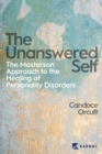 The Unanswered Self : The Masterson Approach to the Healing of Personality Disorder - Book
