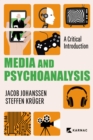 Media and Psychoanalysis : A Critical Introduction - Book