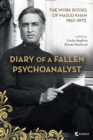 Diary of a Fallen Psychoanalyst : The Work Books of Masud Khan 1967-1972 - Book