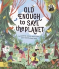 Old Enough to Save the Planet : With a foreword from the leaders of the School Strike for Climate Change - Book