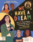We Have a Dream : Meet 30 Young Indigenous People and People of Colour Protecting the Planet - Book