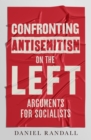 Confronting Antisemitism on the Left : Arguments for Socialists - Book