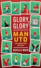 Glory, Glory Man Utd : A Celebratory History - Book