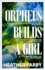 Orpheus Builds A Girl - eBook