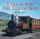 Rails Across the Isle of Man : in the 1950s - Book